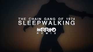 The Chain Gang Of 1974  Sleepwalking Warriyo Remix [upl. by Bikales]