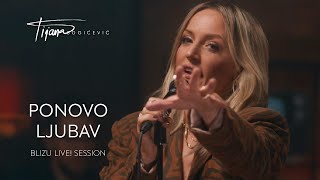 Tijana Bogicevic Ponovo Ljubav Blizu Live Session [upl. by Adnuhser]