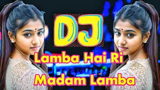 Lamba Hai Ri Madam Lamba Dj  Hendi New Dj Gan  piknik Dj Gan  Dj Rmix 2024  Dj Billal Mix [upl. by Eceer]