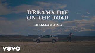 Chelsea Boots  Dreams Die On The Road [upl. by Drofhsa]