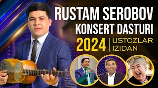 Rustam Serobov — quotUstozlar izidanquot 2024  Toliq konsert dasturi 4K [upl. by Rici]