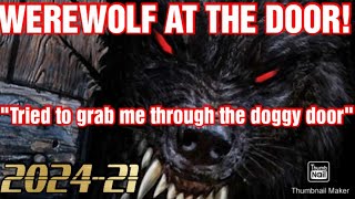 WEREWOLF AT THE DOGGY DOOR quotABOUT GRABBED MEquot [upl. by Odnanreh]