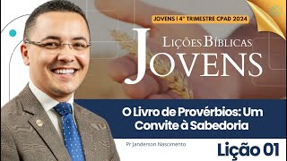 Lição 1 O Livro de Provérbios um convite à sabedoria  Jovens CPAD [upl. by Estel]