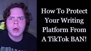 4 Tips to Protect Your Writing Platform From A Potential Government TikTok Ban [upl. by Demakis291]