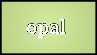 Opal Meaning [upl. by Gehlbach]