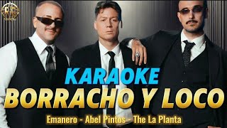 Karaoke  BORRACHO Y LOCO  Emanero Abel Pinto amp The la Planta  Cumbia [upl. by Pozzy]