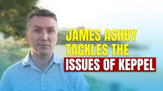 James Ashby tackles the issues of Keppel [upl. by Leuamme]