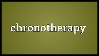 Chronotherapy Meaning [upl. by Marjy]