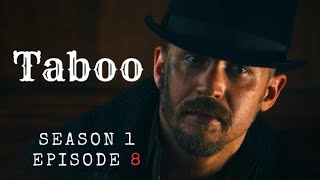 Taboo Episode 8 Recap [upl. by Aneekas]