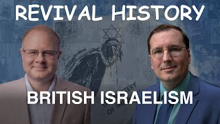 British Israelism  Episode 26 William Branham Research Podcast [upl. by Whitford533]