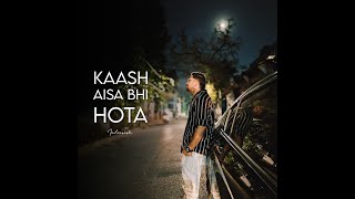 Indrasish  Kaash Aisa Bhi Hota Official Audio [upl. by Larina560]