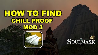 Soulmask How To Find Chill Proof Mod 3 [upl. by Derna23]