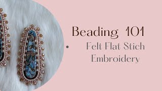 Beading 101  Felt Flat Stitch Embroidery [upl. by Alehc238]