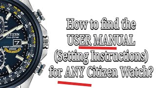 How to find the USER MANUAL setting instructions for any Citizen watch [upl. by Jemima133]