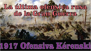 Ofensiva Kerenski 1917 [upl. by Goulden]