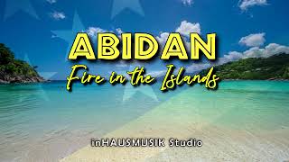 Abidan  Fire in the IslandsOfficial Audio2023 [upl. by Niala]