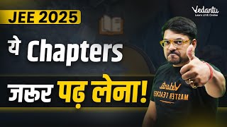 JEE 2025 ये Chapters जरूर पढ़ लेना JEE Mains New Syllabus  Harsh Sir  Vedantu JEE Made Ejee [upl. by Ellenet]