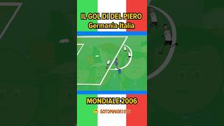 IL GOL DI DEL PIERO  GERMANIA  ITALIA 02  MONDIALE 2006 calcio shorts youtubeshorts [upl. by Yeroc]