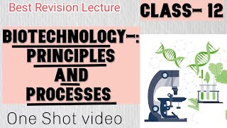 Biotechnology Principles and Processes Class 12 Biology Best Revision Lecture in one shot video [upl. by Janeta]