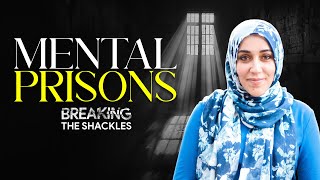 Mental Prisons Breaking the Shackles  Ustadha Yasmin Mogahed [upl. by Secnarf]