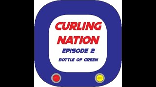 Curling Nation S05E02  Bottle of Green [upl. by Letnwahs]