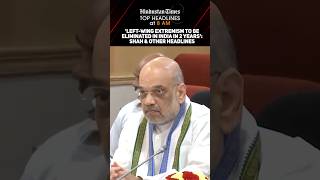 LeftWing Extremism To Be Eliminated In India In 2 Years Shah amp Other Headlines  News Wrap 8 AM [upl. by Aleras]