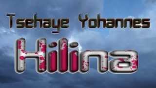 Tsehaye Yohannes quotHilinaquot EB [upl. by Nuyh]