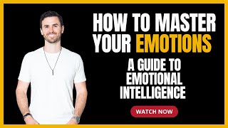 How To Master Your Emotions A Guide to Emotional Intelligence [upl. by Aniweta]