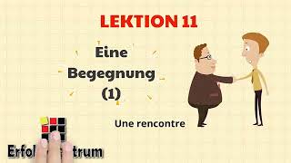 Apprendre lallemand A1A2  Leçon 11 Eine Begegnung [upl. by Naamann]