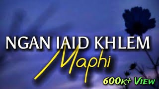 Ngan iaid khlem maphi lyrics  Khasi song mostpopular song in 2023  support me 1k subscriber [upl. by Audly387]