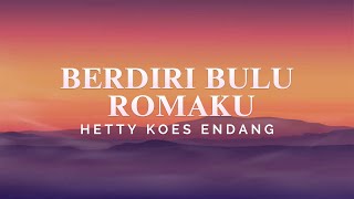 Hetty Koes Endang  Berdiri Bulu Romaku Lyric Video [upl. by Venn]