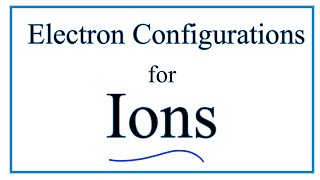 How to Write the Electron Configuration for Ions [upl. by Allesor242]