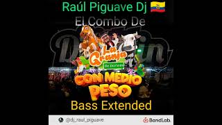 CON MEDIO PESO  Bass Extended El Combo De Darwin By Raúl Piguave Dj 🇪🇨 [upl. by Riedel]