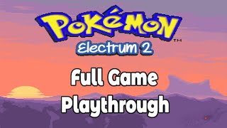 Pokemon Electrum 2 Full Game Playthrough [upl. by Tiny]