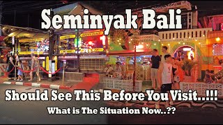 Planning To Visit Seminyak Bali What Is The Situation Now Seminyak Bali Nightlife [upl. by Ahsekyt62]