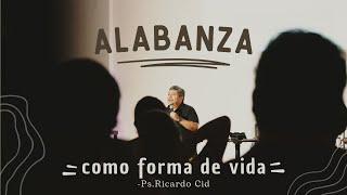 Alabanza Como Forma De Vida  Ricardo Cid [upl. by Wakerly78]