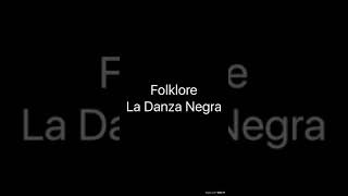 Folklore  La Danza Negra [upl. by Nikolai]