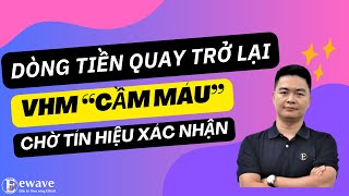 Nhật ký đầu tư 3110 Dòng tiền quay trở lại  VHM quotcầm máuquot [upl. by Bobbye]