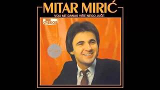 Mitar Miric  Voli me danas vise nego juce  Audio 1980 HD [upl. by Ahtel]