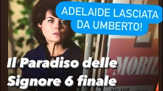 Il Paradiso delle Signore 6 Anticipazioni FINALE di STAGIONE2529 aprile  Umberto LASCIA ADELAIDE [upl. by Zoilla86]