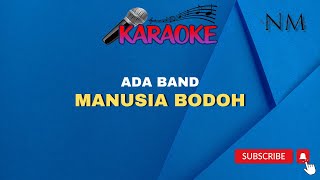 Manusia Bodoh Karaoke  Ada Band [upl. by Bethesde168]