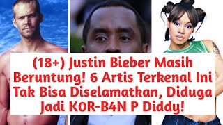 Justin Bieber Masih Beruntung 6 Artis Terkenal Ini Tak Bisa Diselamatkan Diduga K0RB4N P Diddy [upl. by Pestana]