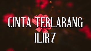 Ilir 7  Cinta Terlarang  Lagu Lirik [upl. by Okiram]