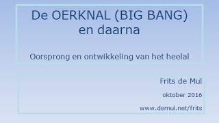 De oerknal  Big bang  ontstaan en ontwikkeling van het heelal [upl. by Eslek327]