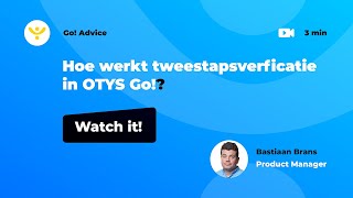 Advice 42 Hoe werkt tweestapsverficatie in OTYS Go [upl. by Fulton221]