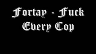 Fortay  Fk Every Cop [upl. by Angell896]