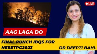 Aag Laga do  Final Punch IBQs for NEEETPG2023  Dr Deepti Bahl [upl. by Egiedan]