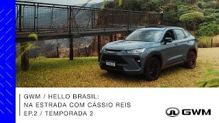 GWM  Hello Brasil Na Estrada com Cássio Reis  EP 2  T2 [upl. by Tiossem]