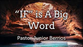 quotIFquot is A Big Word I Pastor Junior Berrios [upl. by Duane]