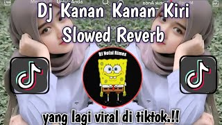 DJ KANAN KANAN KIRI SLOWED REVERB VIRAL TIKTOK TERBARU 2024 [upl. by Aristotle]